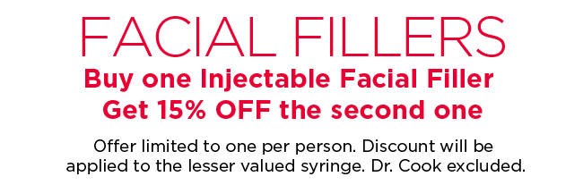 Buy one Injectable Facial Filler get 15 percent OFF the second one. Offer limited to one per person. Discount will be applied to the lesser valued syringe. Dr. Cook excluded.