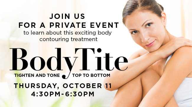 Join us for a private event to learn about this exciting body contouring treatment. BodyTite - Tighten and Tone, Top to Bottom. THURSDAY, OCTOBER 11, 4:30pm-7:30PM. Location - 118 Green Bay Road, Winnetka