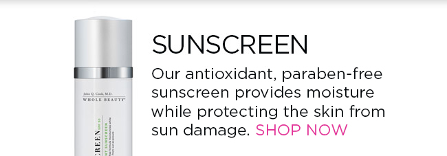 Sunscreen
Our antioxidant, paraben-free sunscreen provides moisture while protecting the skin from sun damage. SHOP NOW