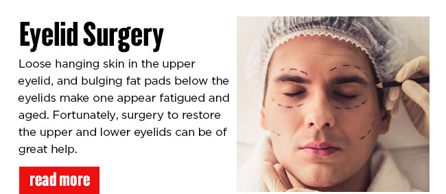 Eyelid Surgery. Loose hanging skin in the upper eyelid, and bulging fat pads below the eyelids make one appear fatigued and aged. Fortunately, surgery to restore the upper and lower eyelids can be of great help. READ MORE.