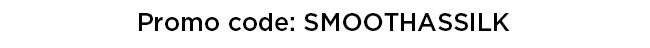 promo code SMOOTHASSILK